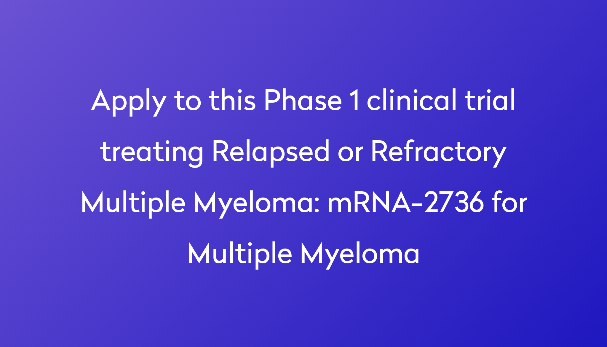 mRNA2736 for Multiple Myeloma Clinical Trial 2024 Power